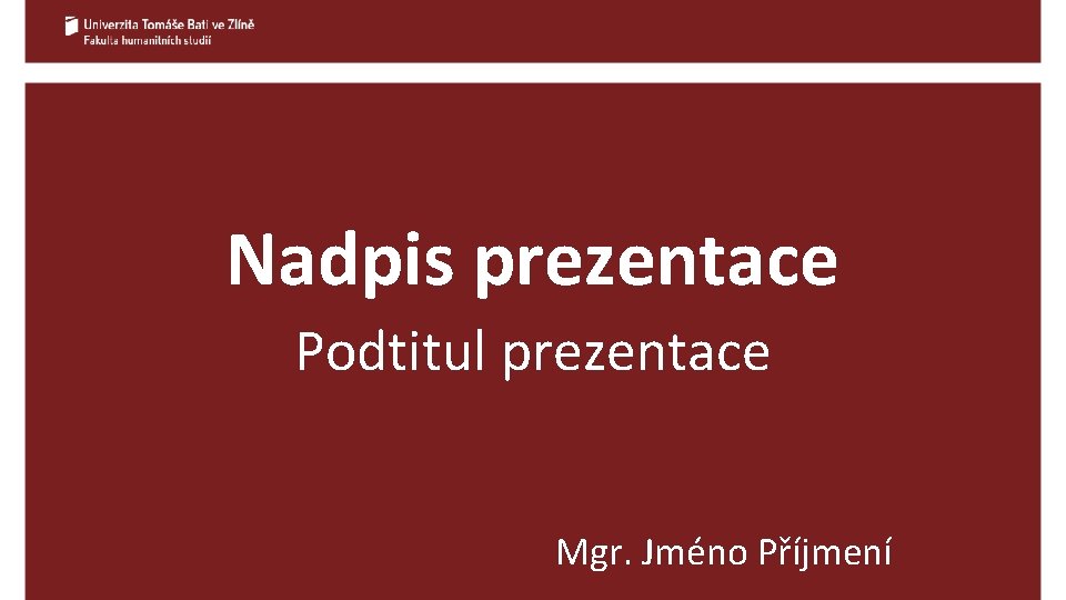 Nadpis prezentace Podtitul prezentace Mgr. Jméno Příjmení 