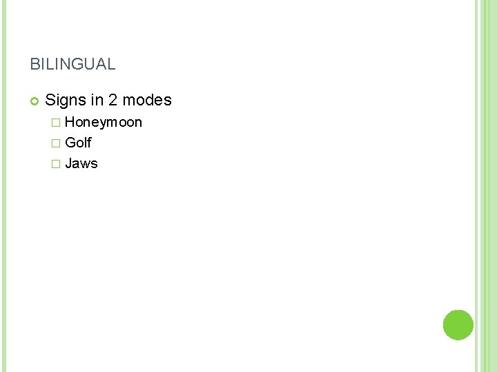 BILINGUAL Signs in 2 modes � Honeymoon � Golf � Jaws 