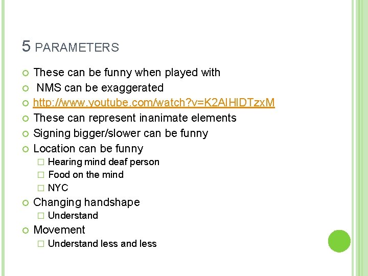 5 PARAMETERS These can be funny when played with NMS can be exaggerated http: