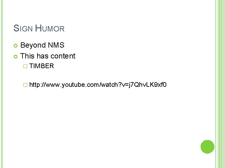 SIGN HUMOR Beyond NMS This has content � TIMBER � http: //www. youtube. com/watch?