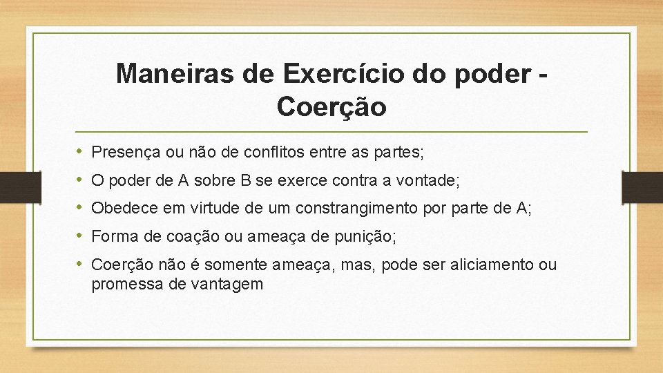 Maneiras de Exercício do poder Coerção • • • Presença ou não de conflitos