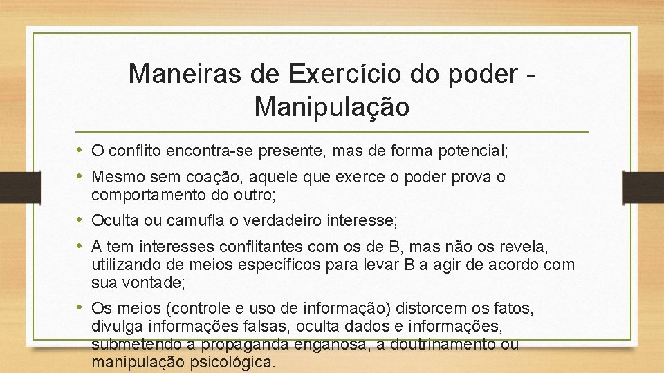 Maneiras de Exercício do poder Manipulação • O conflito encontra-se presente, mas de forma