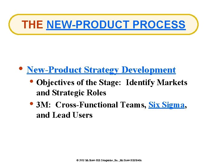 THE NEW-PRODUCT PROCESS • New-Product Strategy Development • Objectives of the Stage: • Identify