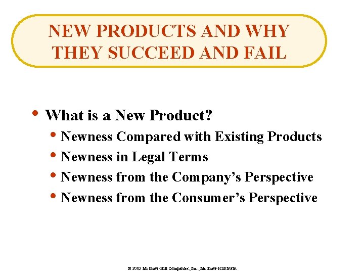 NEW PRODUCTS AND WHY THEY SUCCEED AND FAIL • What is a New Product?