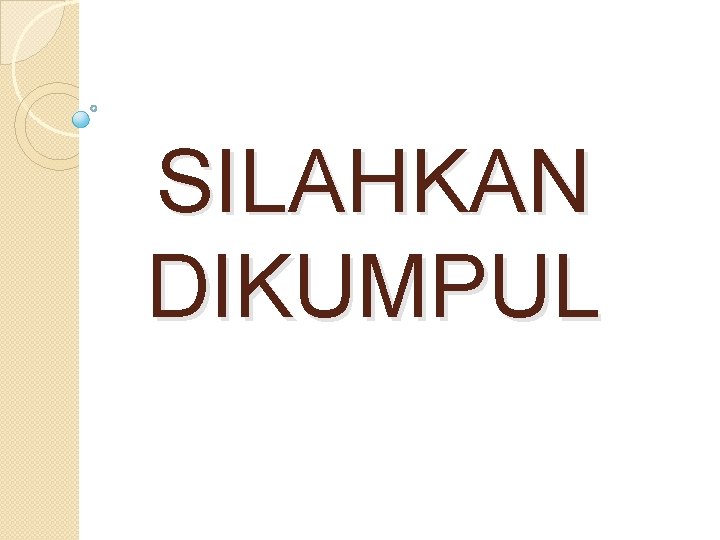 SILAHKAN DIKUMPUL 