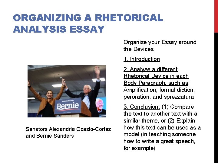 ORGANIZING A RHETORICAL ANALYSIS ESSAY Organize your Essay around the Devices 1. Introduction 2.