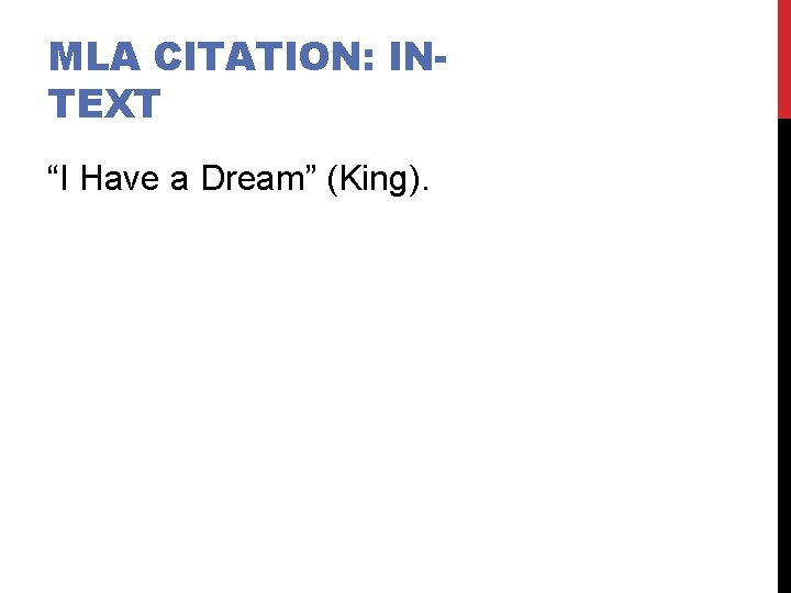 MLA CITATION: INTEXT “I Have a Dream” (King). 