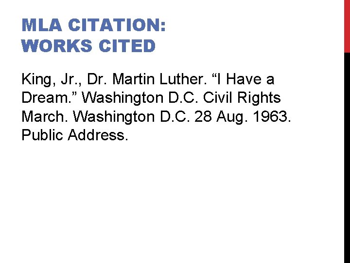 MLA CITATION: WORKS CITED King, Jr. , Dr. Martin Luther. “I Have a Dream.