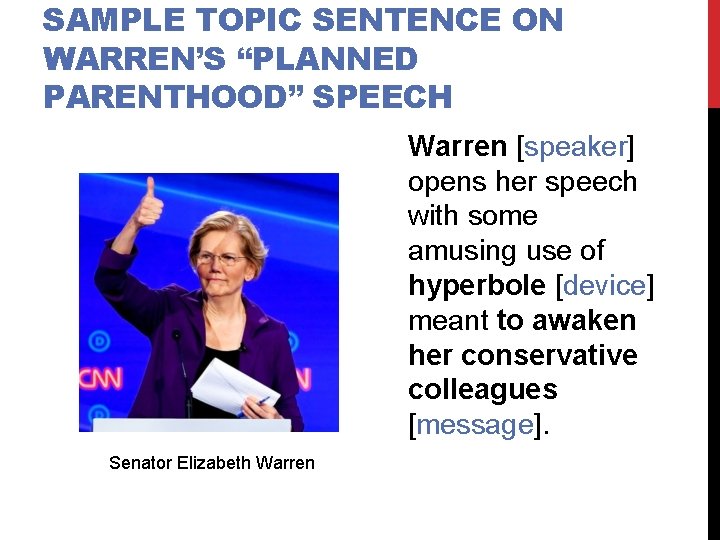 SAMPLE TOPIC SENTENCE ON WARREN’S “PLANNED PARENTHOOD” SPEECH Warren [speaker] opens her speech with