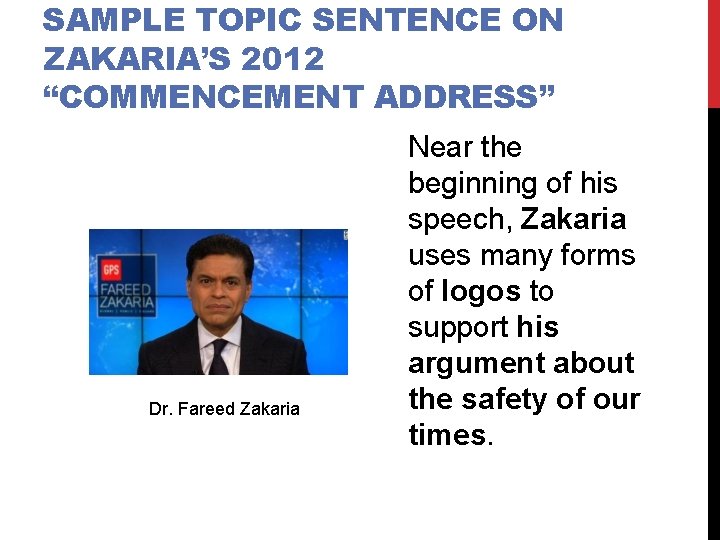 SAMPLE TOPIC SENTENCE ON ZAKARIA’S 2012 “COMMENCEMENT ADDRESS” Dr. Fareed Zakaria Near the beginning