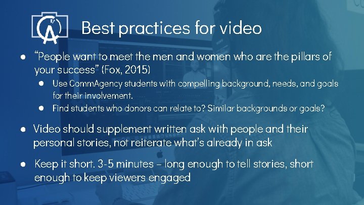 Best practices for video ● “People want to meet the men and women who