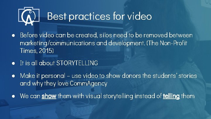 Best practices for video ● Before video can be created, silos need to be
