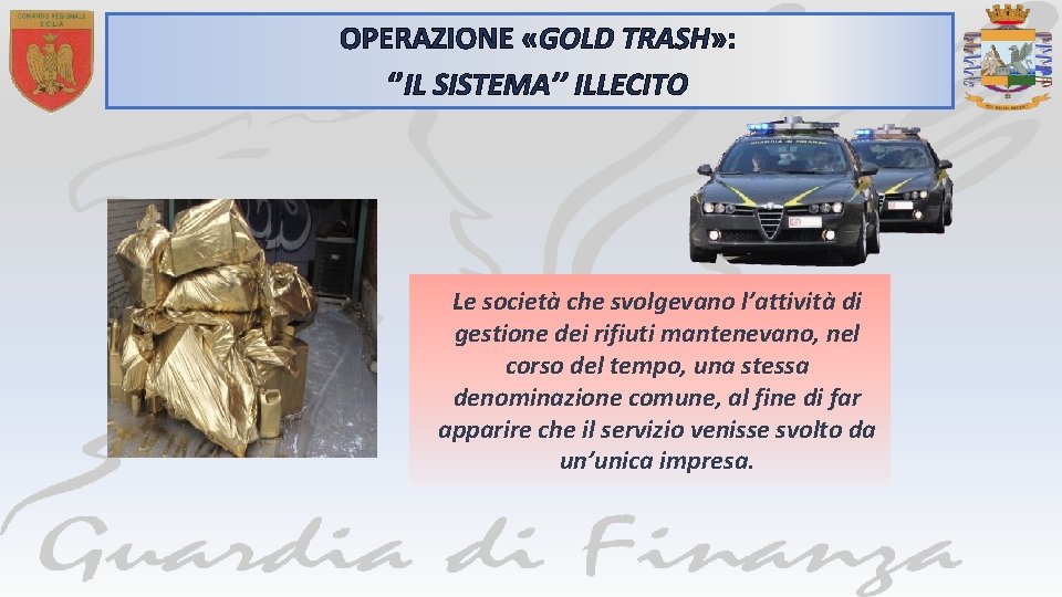 OPERAZIONE «GOLD TRASH» : ‘’IL SISTEMA’’ ILLECITO Le società che svolgevano l’attività di gestione