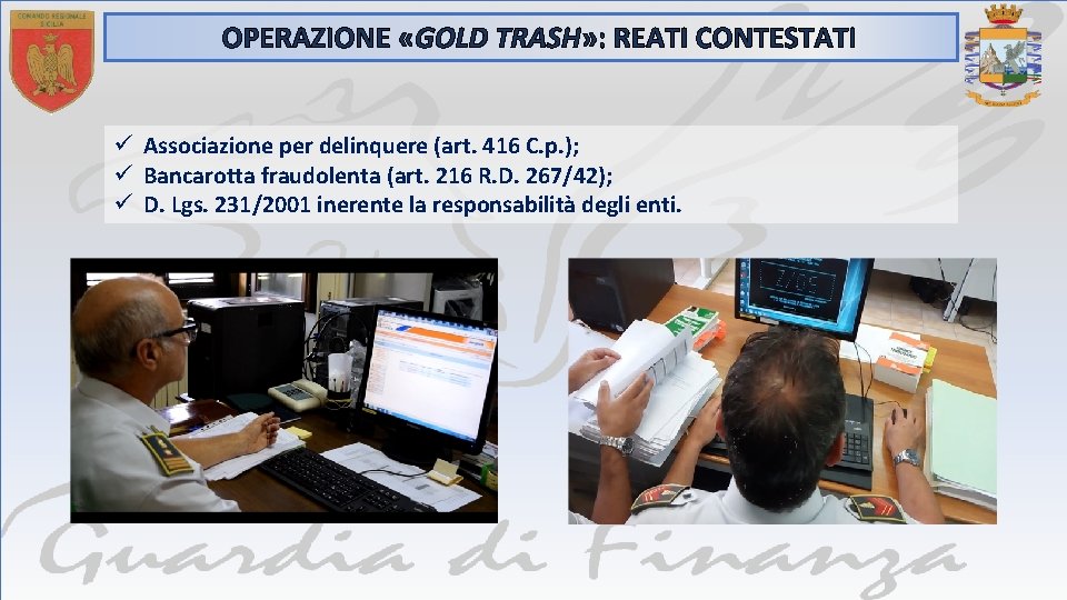 OPERAZIONE «GOLD TRASH» : REATI CONTESTATI ü Associazione per delinquere (art. 416 C. p.