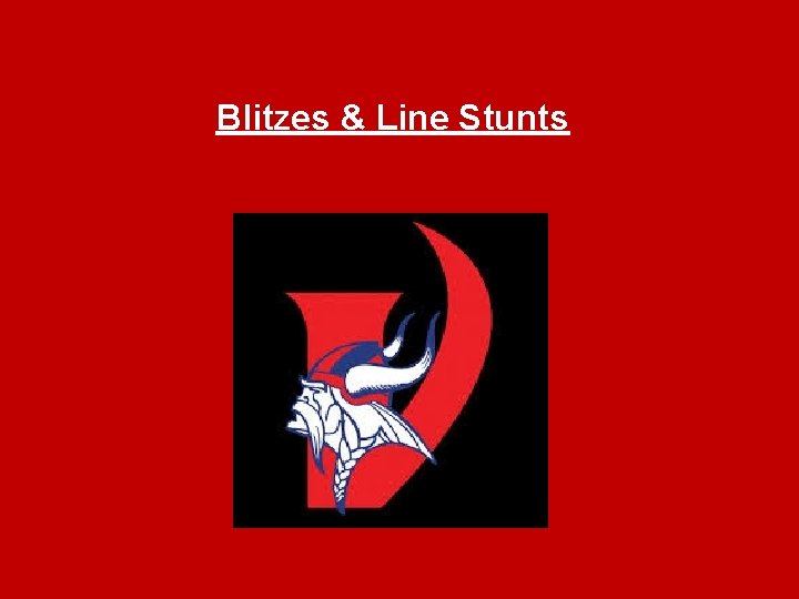 Blitzes & Line Stunts 