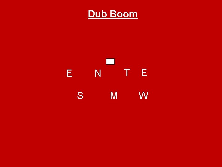 Dub Boom E T N S M E W 