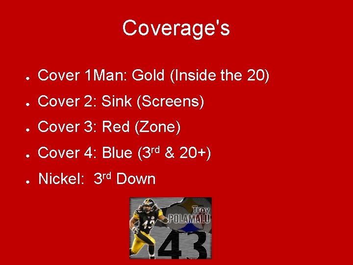 Coverage's ● Cover 1 Man: Gold (Inside the 20) ● Cover 2: Sink (Screens)