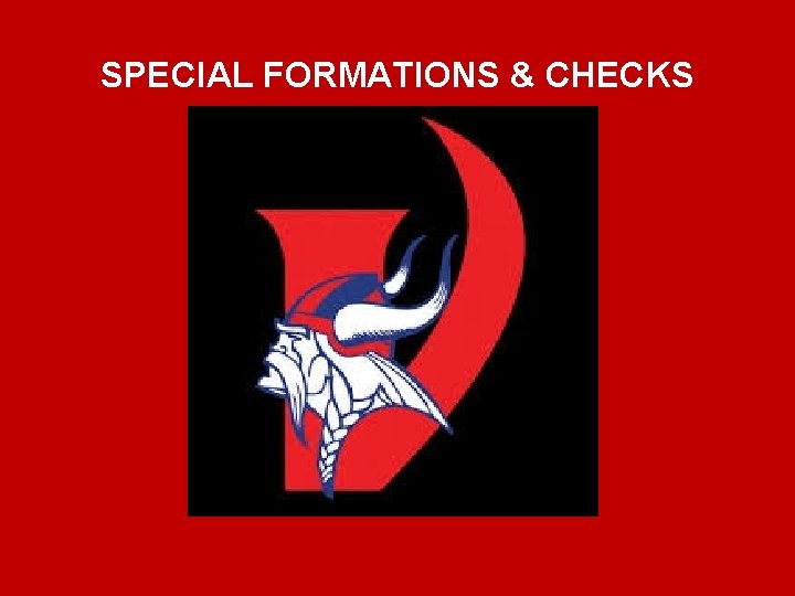SPECIAL FORMATIONS & CHECKS 