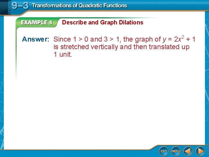 Describe and Graph Dilations Answer: Since 1 > 0 and 3 > 1, the
