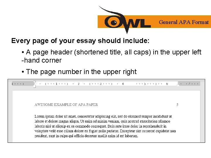 General APA Format Every page of your essay should include: • A page header