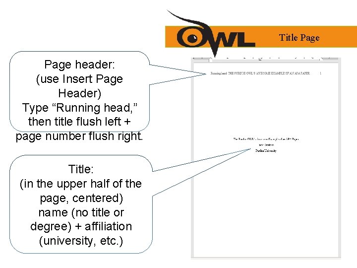 Title Page header: (use Insert Page Header) Type “Running head, ” then title flush