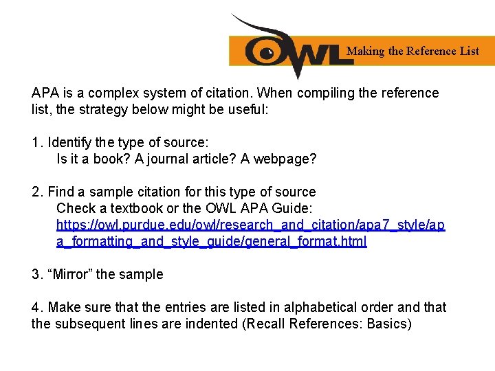 Making the Reference List APA is a complex system of citation. When compiling the