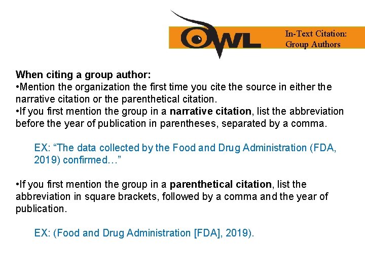 In-Text Citation: Group Authors When citing a group author: • Mention the organization the