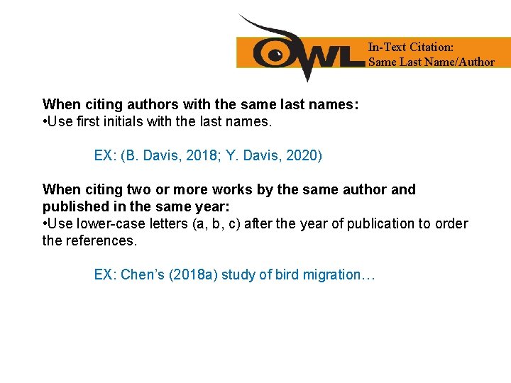 In-Text Citation: Same Last Name/Author When citing authors with the same last names: •