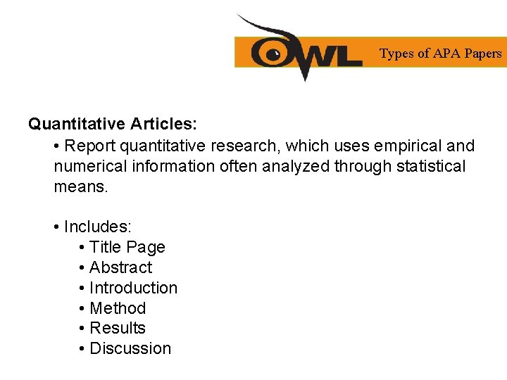 Types of APA Papers Quantitative Articles: • Report quantitative research, which uses empirical and