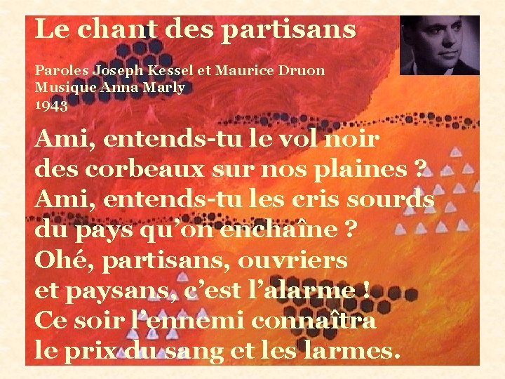 Le chant des partisans Paroles Joseph Kessel et Maurice Druon Musique Anna Marly 1943