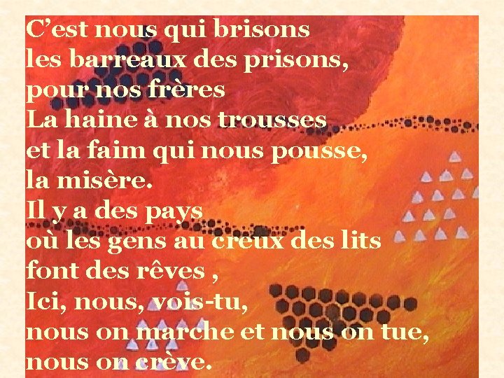 C’est nous qui brisons les barreaux des prisons, pour nos frères La haine à