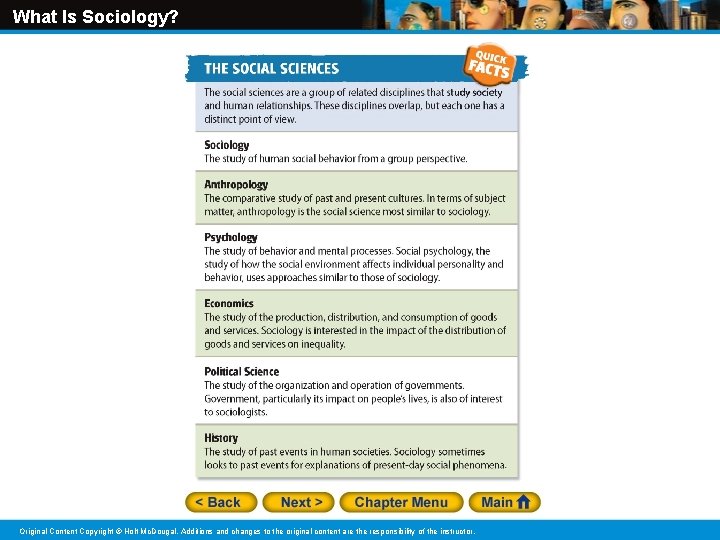 What Is Sociology? Original Content Copyright © Holt Mc. Dougal. Additions and changes to