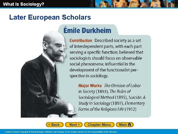 What Is Sociology? Later European Scholars Original Content Copyright © Holt Mc. Dougal. Additions