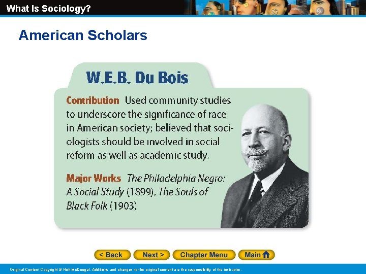 What Is Sociology? American Scholars Original Content Copyright © Holt Mc. Dougal. Additions and