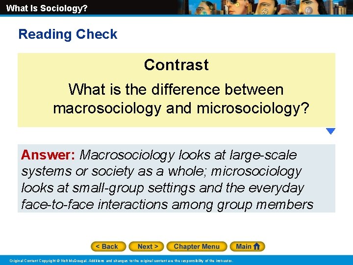 What Is Sociology? Reading Check Contrast What is the difference between macrosociology and microsociology?