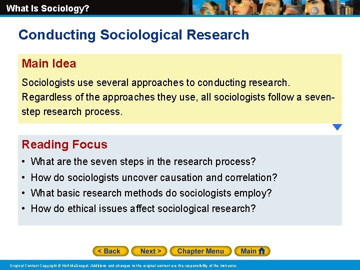 What Is Sociology? Conducting Sociological Research Main Idea Sociologists use several approaches to conducting