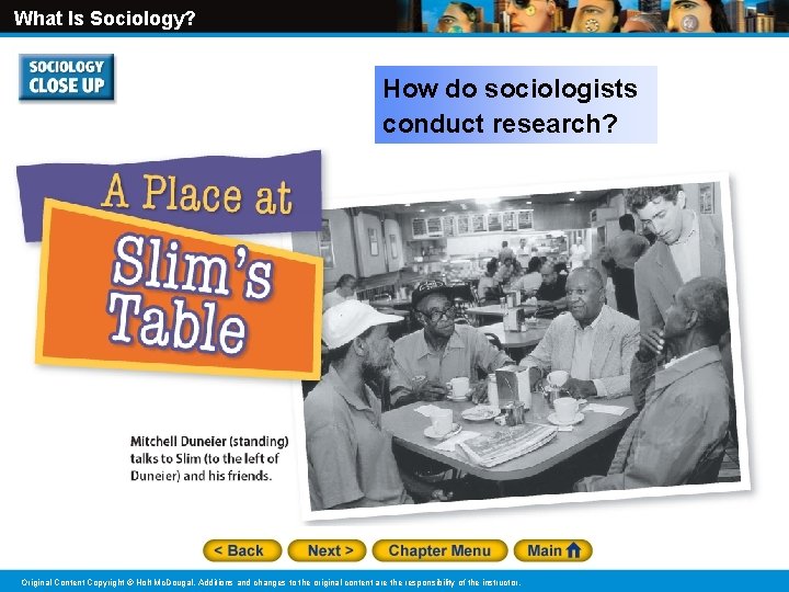 What Is Sociology? How do sociologists conduct research? Original Content Copyright © Holt Mc.