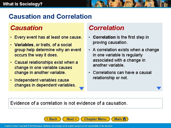 What Is Sociology? Causation and Correlation Causation Correlation • Every event has at least