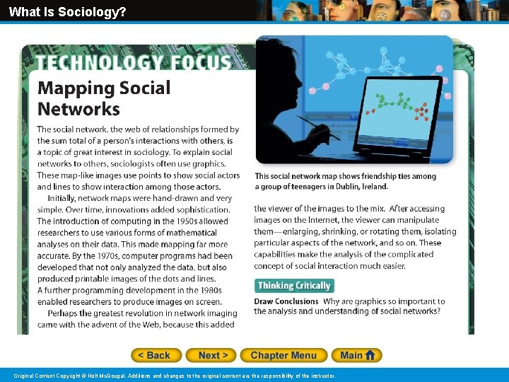 What Is Sociology? Original Content Copyright © Holt Mc. Dougal. Additions and changes to