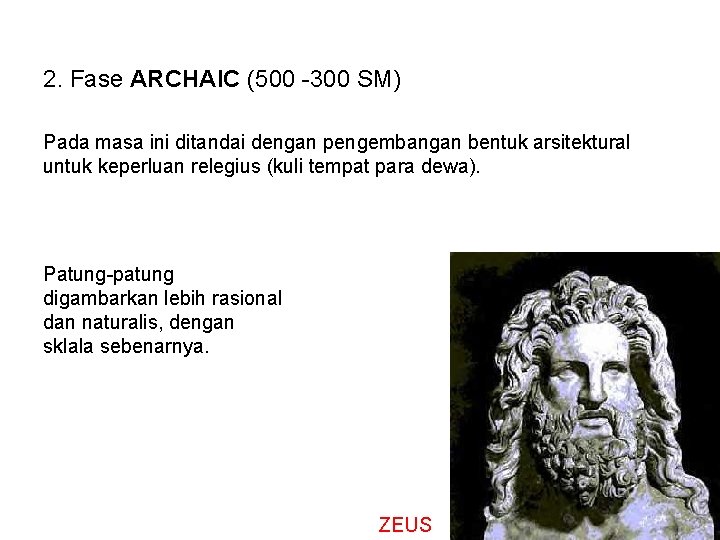 2. Fase ARCHAIC (500 -300 SM) Pada masa ini ditandai dengan pengembangan bentuk arsitektural
