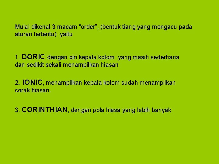 Mulai dikenal 3 macam “order”, (bentuk tiang yang mengacu pada aturan tertentu) yaitu 1.