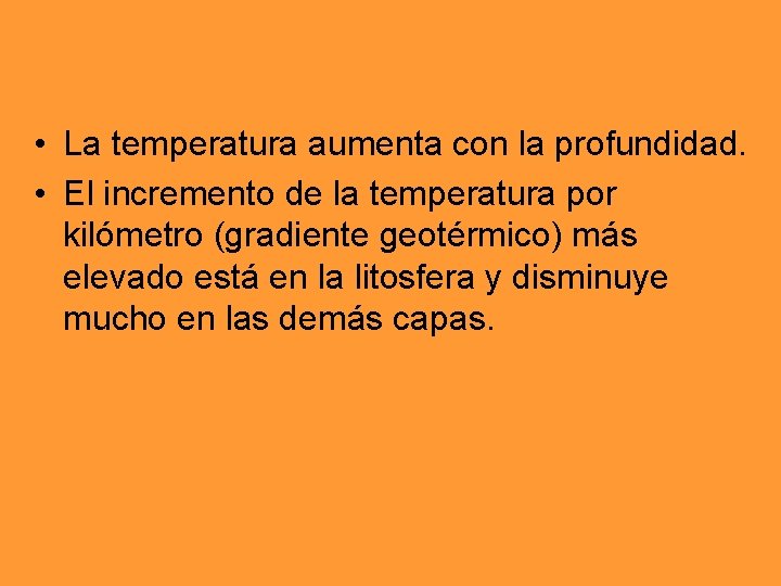 • La temperatura aumenta con la profundidad. • El incremento de la temperatura • La temperatura aumenta con la profundidad. • El incremento de la temperatura