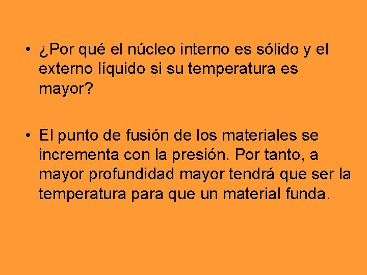 • ¿Por qué el núcleo interno es sólido y el externo líquido si • ¿Por qué el núcleo interno es sólido y el externo líquido si