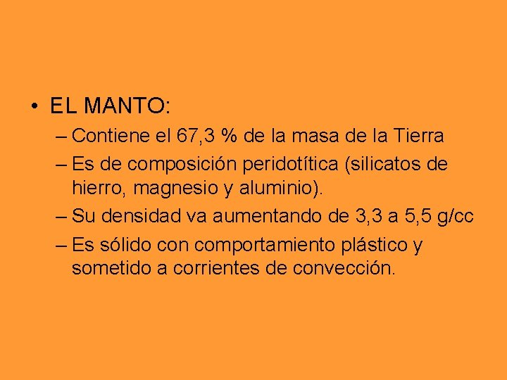 • EL MANTO: – Contiene el 67, 3 % de la masa de • EL MANTO: – Contiene el 67, 3 % de la masa de