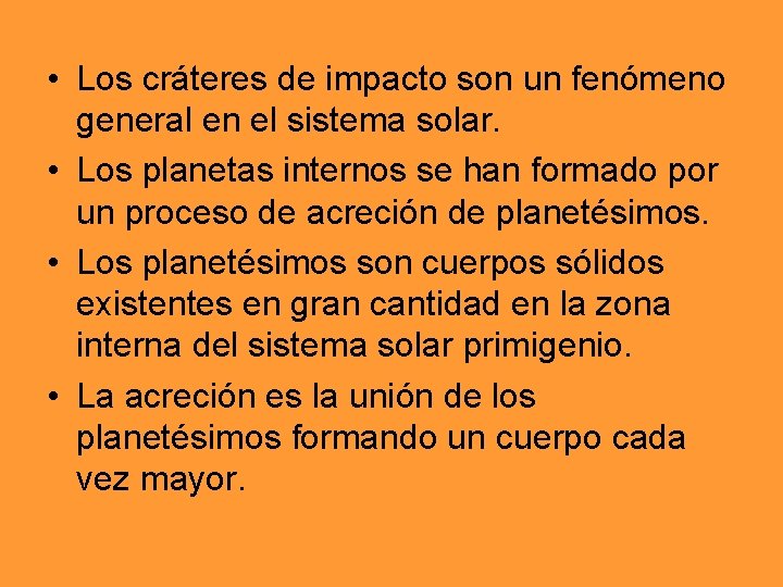 • Los cráteres de impacto son un fenómeno general en el sistema solar. • Los cráteres de impacto son un fenómeno general en el sistema solar.