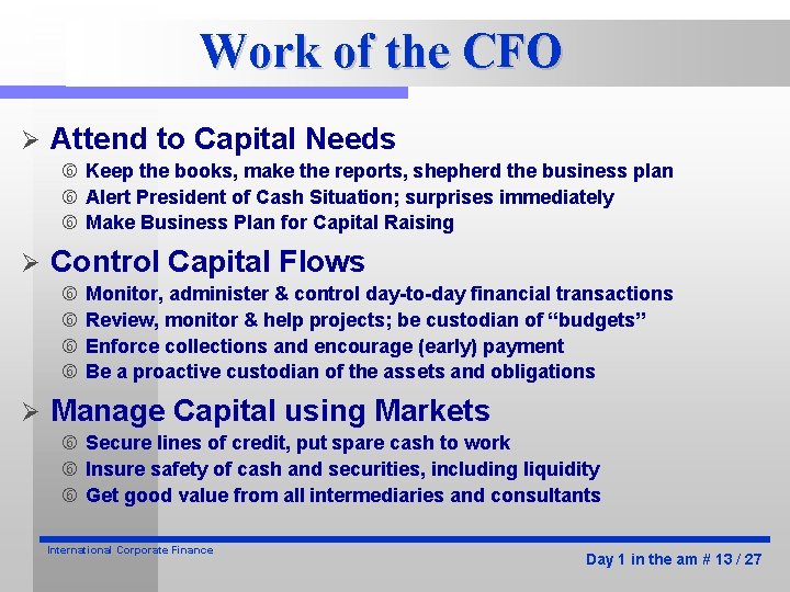 Work of the CFO Ø Attend to Capital Needs Keep the books, make the Work of the CFO Ø Attend to Capital Needs Keep the books, make the