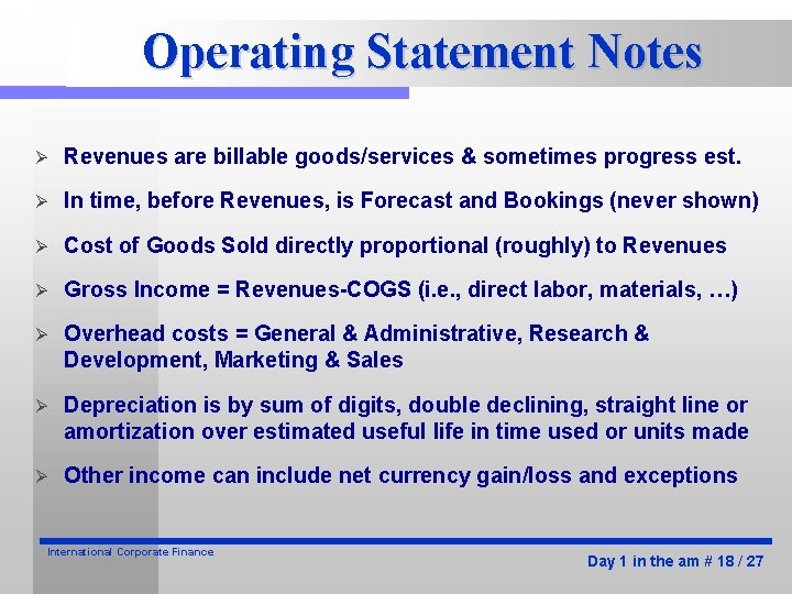 Operating Statement Notes Ø Revenues are billable goods/services & sometimes progress est. Ø In