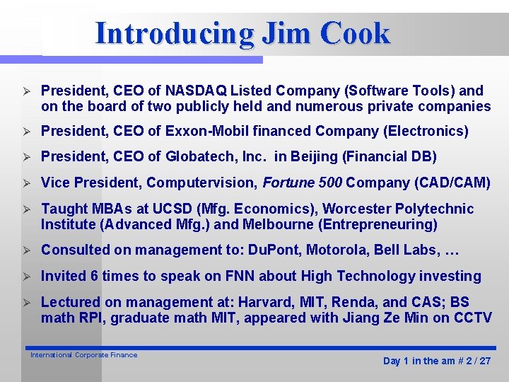 Introducing Jim Cook Ø President, CEO of NASDAQ Listed Company (Software Tools) and on Introducing Jim Cook Ø President, CEO of NASDAQ Listed Company (Software Tools) and on