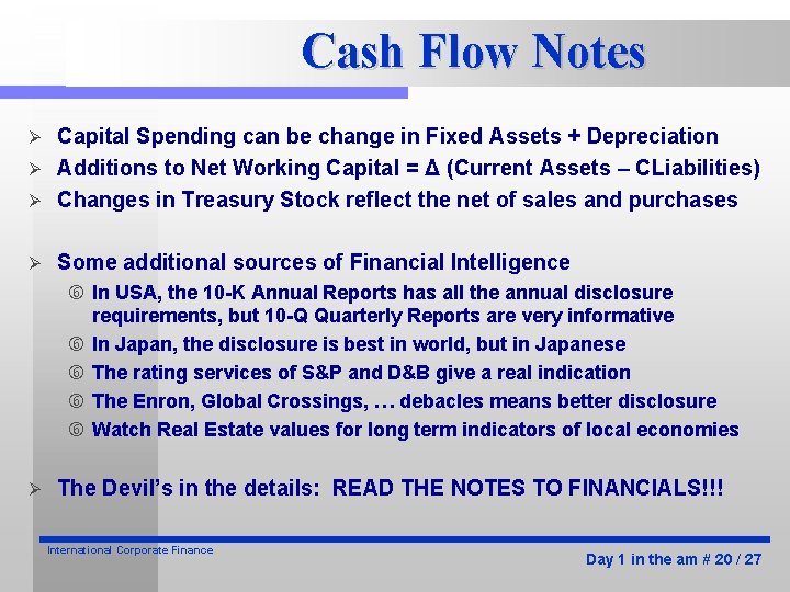 Cash Flow Notes Capital Spending can be change in Fixed Assets + Depreciation Ø