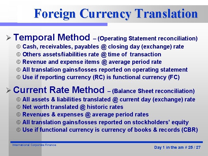 Foreign Currency Translation Ø Temporal Method – (Operating Statement reconciliation) Cash, receivables, payables @ Foreign Currency Translation Ø Temporal Method – (Operating Statement reconciliation) Cash, receivables, payables @